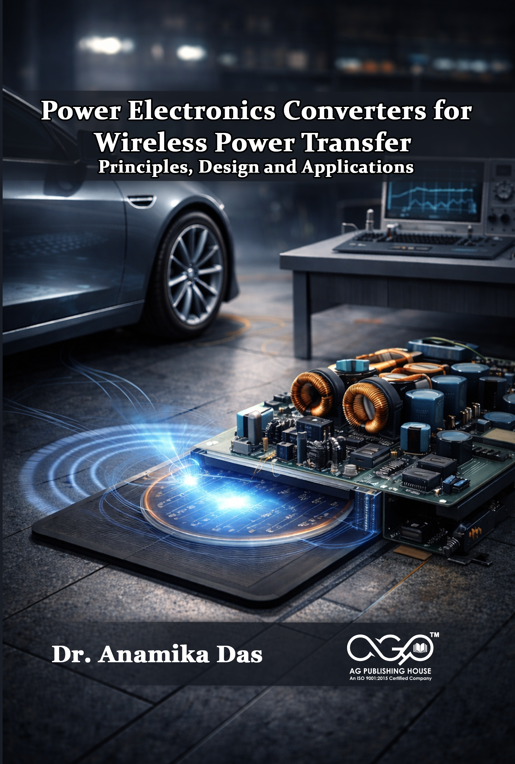 Power Electronics Converters for Wireless Power Transfer: Principles, Design and Applications | Advanced Converter Design Guide | AGPH Books 