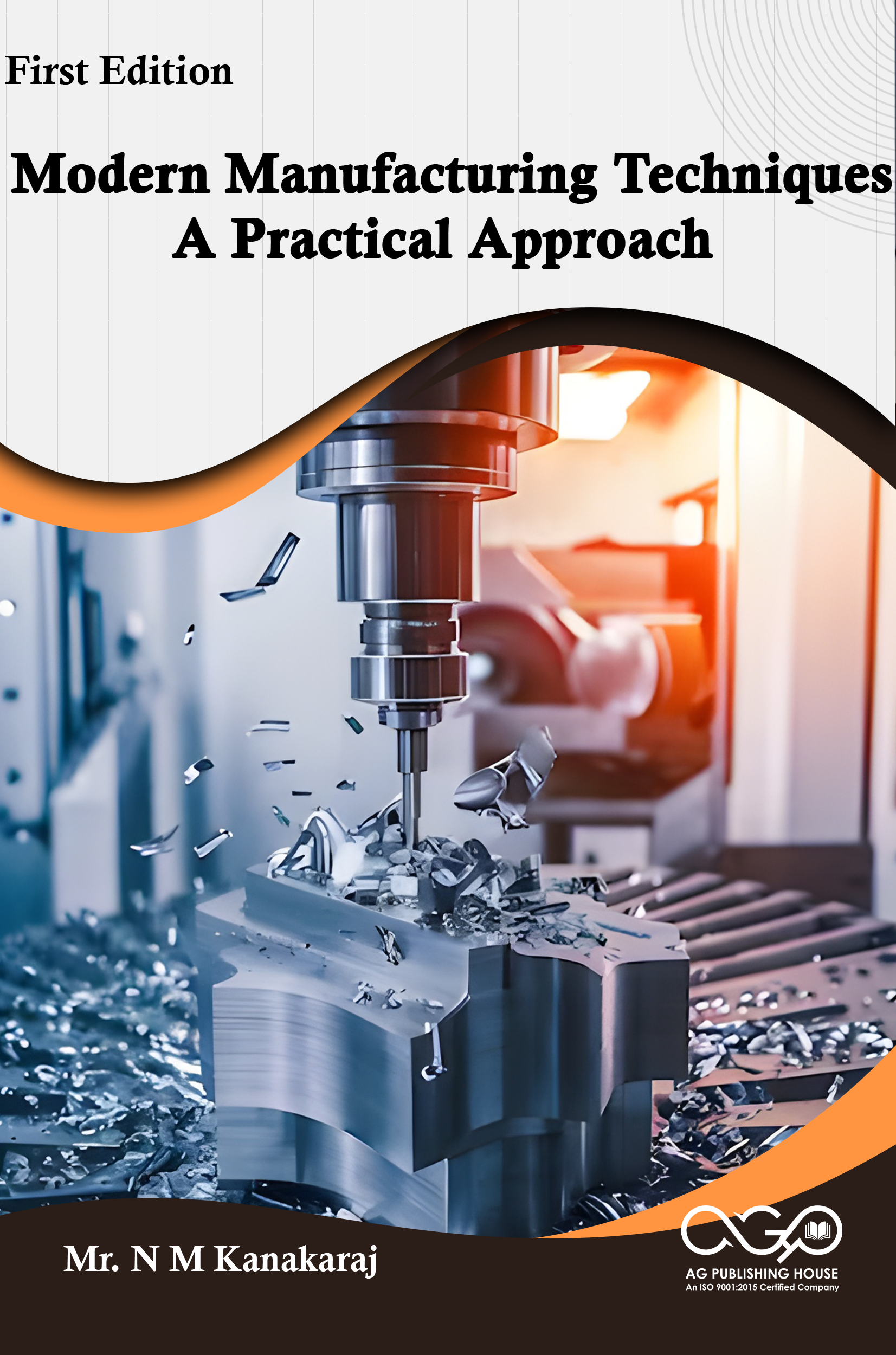 Modern Manufacturing Techniques: A Practical Approach | Advanced Technologies in Manufacturing | AGPH Books