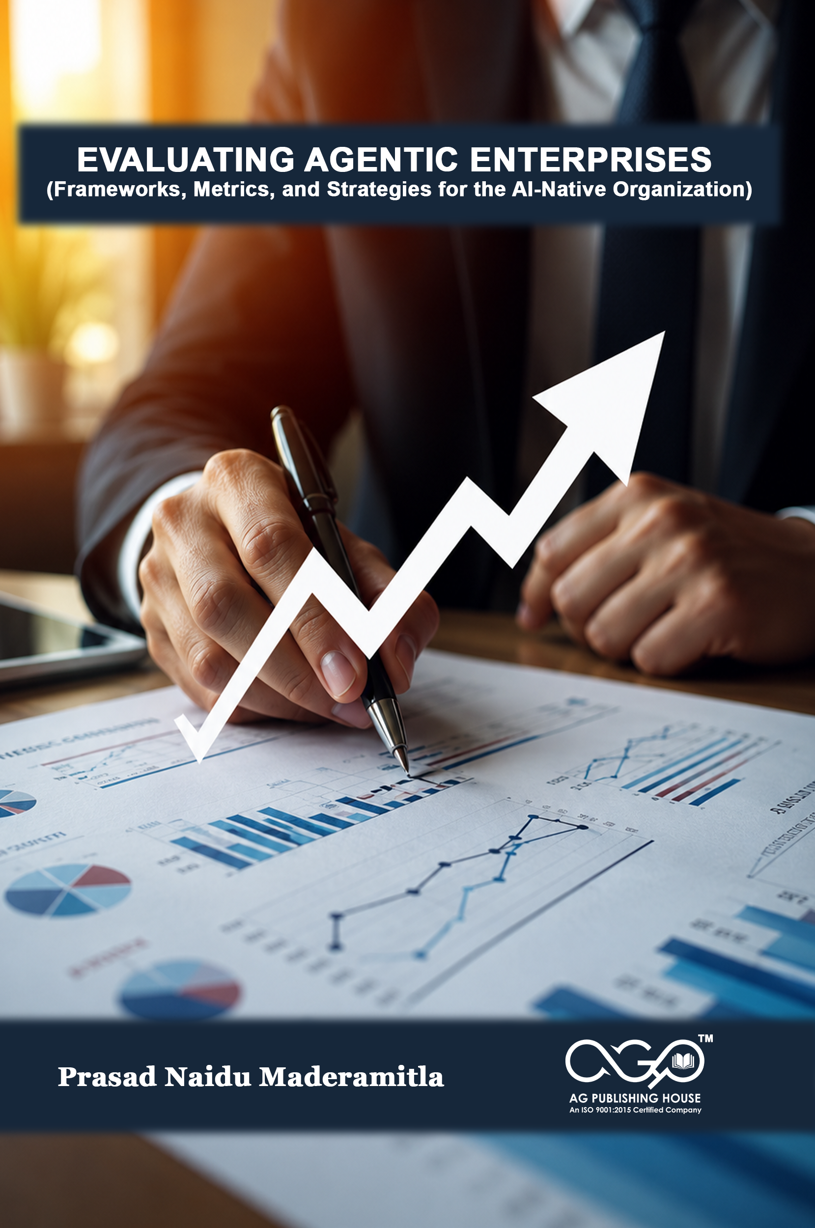 EVALUATING AGENTIC ENTERPRISES (Frameworks, Metrics, and Strategies for the AI-Native Organization) | Metrics for AI Enterprises | AGPH Books