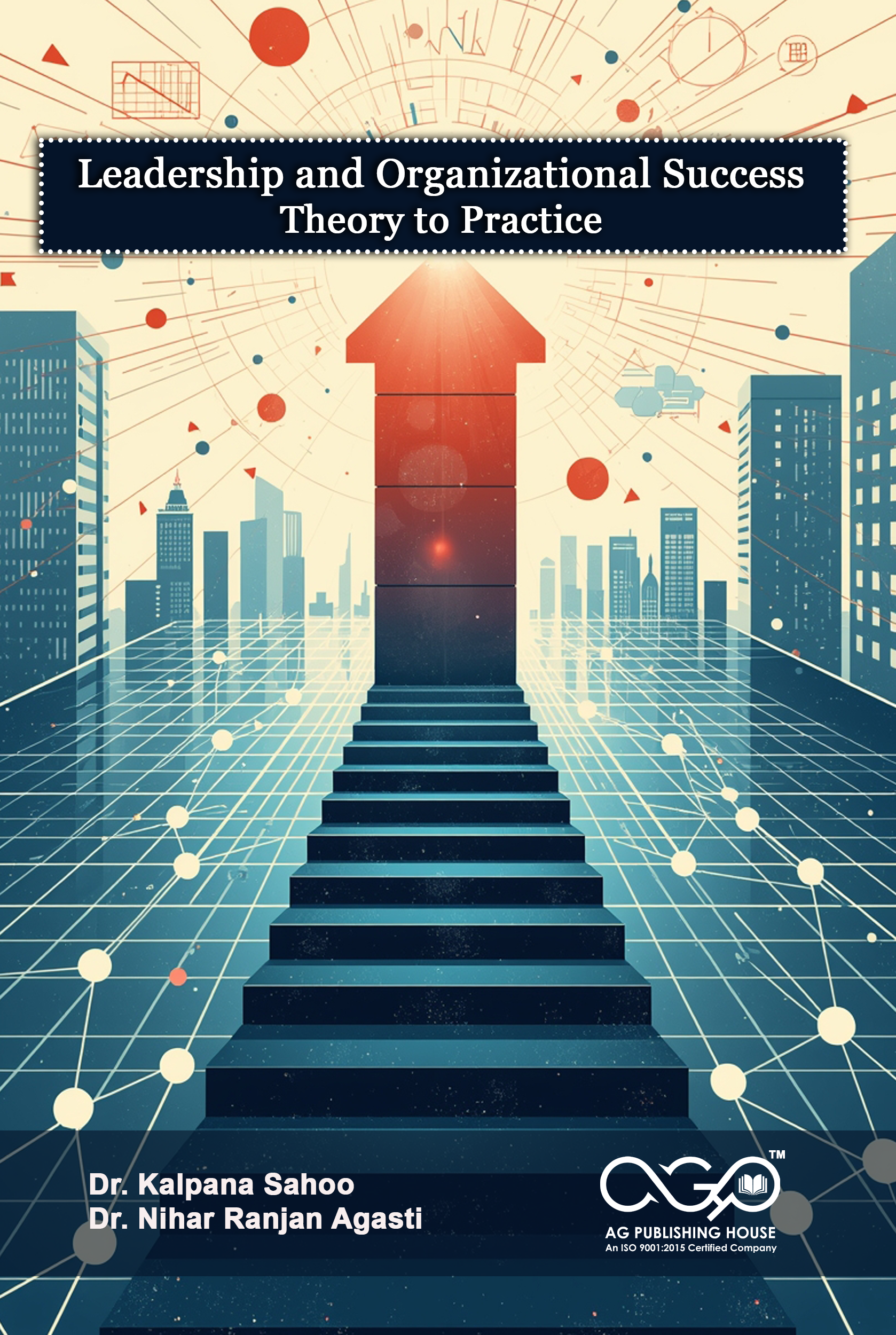 Leadership and Organizational Success: Theory to Practice | Leadership Styles & Strategy | AGPH Books
