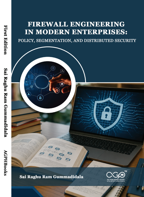 FIREWALL ENGINEERING IN MODERN ENTERPRISES: POLICY, SEGMENTATION, AND DISTRIBUTED SECURITY | Enterprise Network Security | AGPH Books
