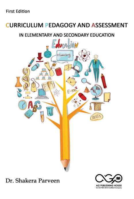 CURRICULUM PEDAGOGY AND ASSESSMENT IN ELEMENTARY AND SECONDARY EDUCATION | Teaching Learning and Evaluation | AGPH Books