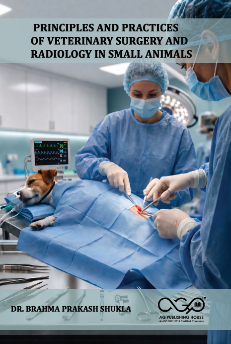 Principles and Practices of Veterinary Surgery and Radiology in Small Animals | Small Animal Surgical Care | AGPH Books