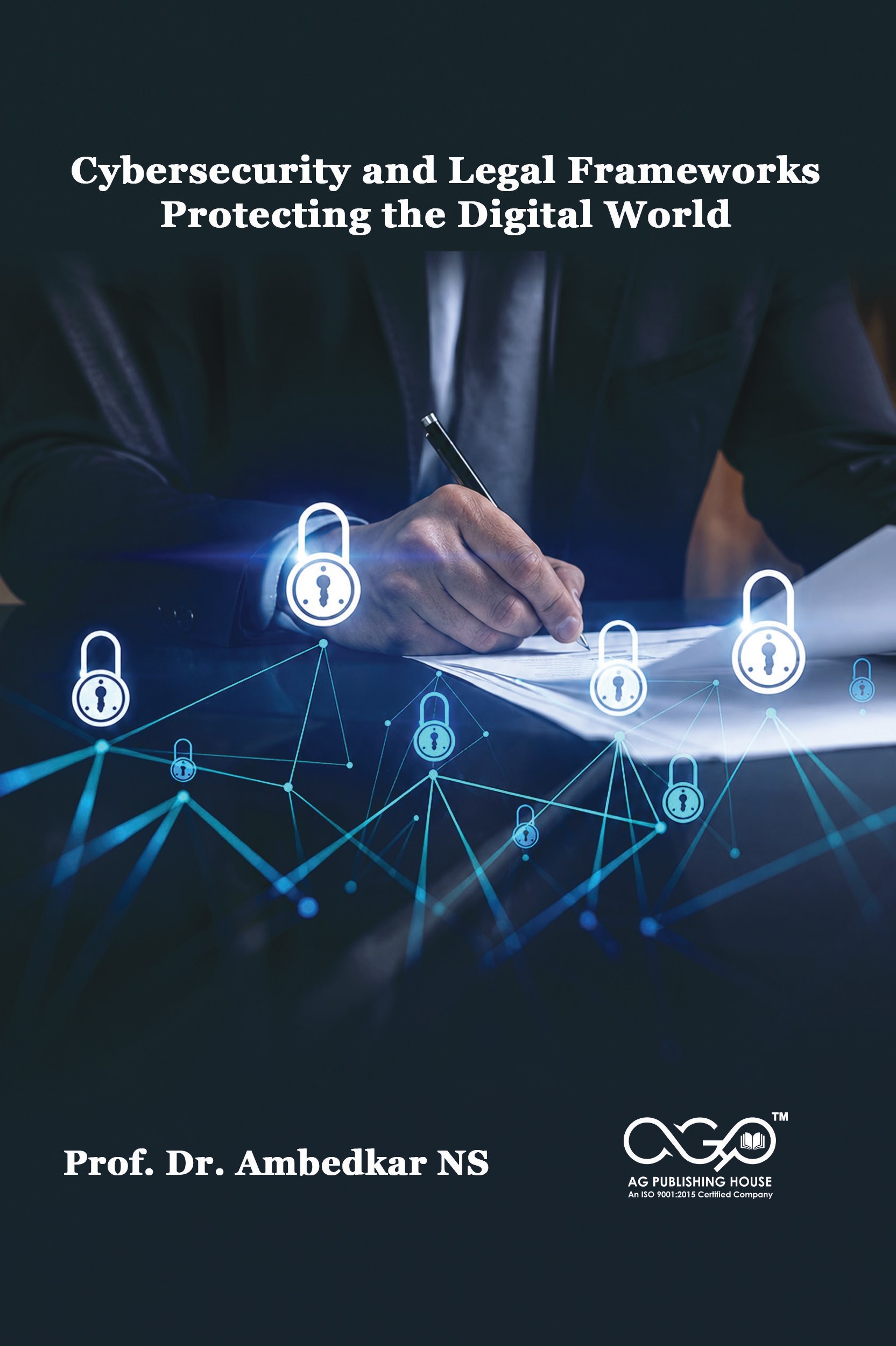 Cybersecurity and Legal Frameworks: Protecting the Digital World | Digital Security Law | AGPH Books