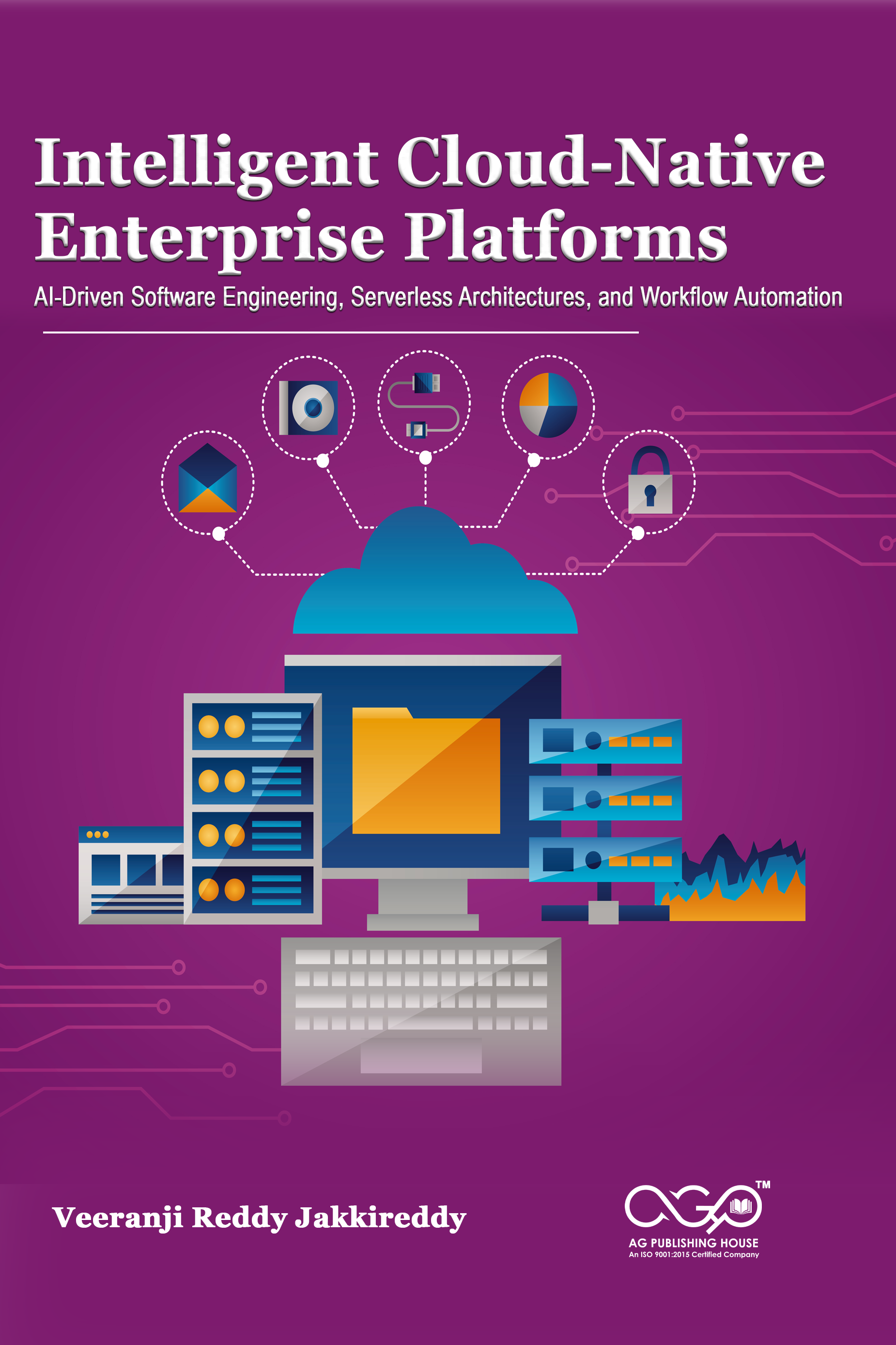 Intelligent Cloud-Native Enterprise Platforms: AI-Driven Software Engineering, Serverless Architectures, and Workflow Automation | AGPH Books