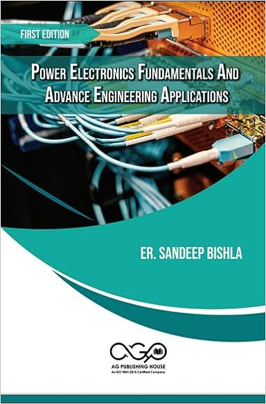 Power Electronics Fundamentals And Advance Engineering Applications