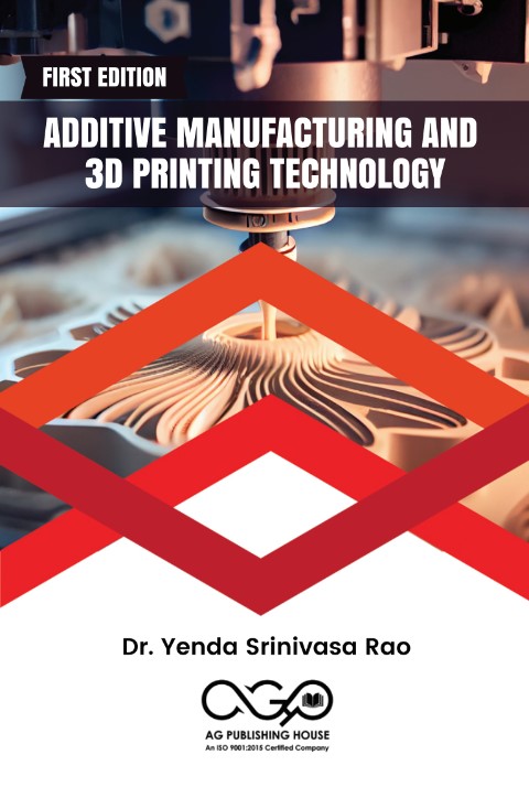 Additive Manufacturing and 3D Printing Technology