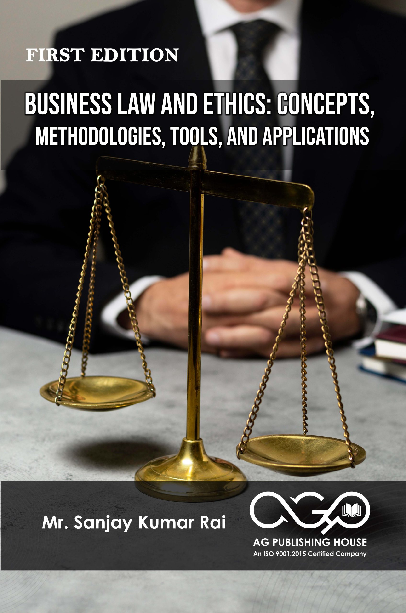 Business Law And Ethics: Concepts, Methodologies, Tools, And Applications